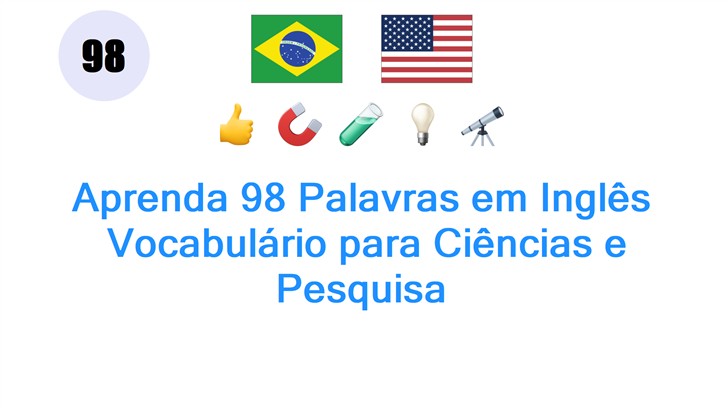 Aprenda 98 Palavras em Inglês: Vocabulário para Ciências e Pesquisa
